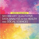 (eBook PDF)Secondary Qualitative Data Analysis in the Health and Social Sciences by Cheryl Tatano Beck