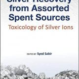 (eBook PDF)Silver Recovery From Assorted Spent Sources Toxicology Of Silver by Syed Sabir