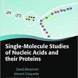 (eBook PDF)Single Molecule Studies of Nucleic Acids and Their Associated Proteins by David Bensimon , Vincent Croquette , Jean-Francois Allemand , Xavier Michalet , Terence Strick