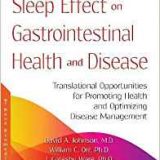 (eBook PDF)Sleep Effect on Gastrointestinal Health and Disease by David A Johnson M.D. , William C Orr Ph.D. , J CatesWare