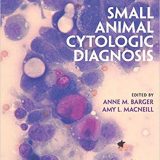 (eBook PDF)Small Animal Cytologic Diagnosis by Anne M. Barger , Amy MacNeill