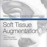 (eBook PDF)Soft Tissue Augmentation 4th by Jean Carruthers MD FRCSC , Alastair Carruthers MA BM BCh FRCP(LON) FRCPC , Jeffrey S. Dover MD FRCPC (Series Editor), Murad Alam MD (Series Editor)