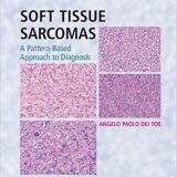 (eBook PDF)Soft Tissue Sarcomas: A Pattern-Based Approach to Diagnosis by Dei Tos, Angelo Paolo