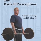 (eBook PDF)The Barbell Prescription: Strength Training for Life After 40 by Jonathon M Sullivan