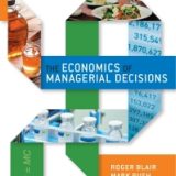 (eBook PDF)The Economics of Managerial Decisions 1st Edition by Roger Blair,Mark Rush