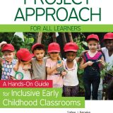 (eBook PDF)The Project Approach for All Learners: A Hands-On Guide for Inclusive Early Childhood Classrooms 1st Edition by Sallee Beneke