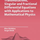 (eBook PDF)Transmutations, Singular and Fractional Differential Equations with Applications to Mathematical Physics by Elina Shishkina, Sergei Sitnik